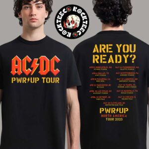 ACDC PWR Up North America Tour 2025 Are You Ready PWR UP 2025 Tour Dates Double Sides T-Shirt