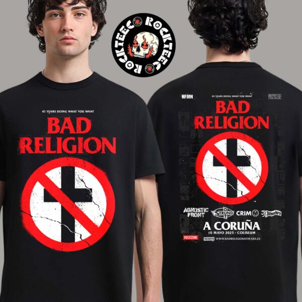 Bad Religion 45 Years Doing What You Want Tour Poster 2025 For Show In A Coruna Spain At Coliseum On May 10 2025 Two Sides Unisex T-Shirt