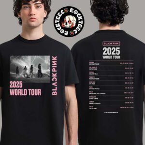 Blackpink 2025 World Tour Merch Tee Band Photo With Tour Dates List Two Sides Unisex T-Shirt