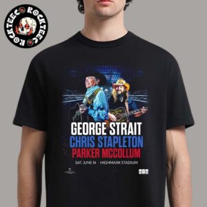 George Strait Chris Stapleton And Parker McCollum Stadium Show Poster For Buffalo New York At Highmark Stadium On June 14 2025 Unisex T-Shirt