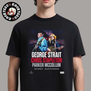 George Strait Chris Stapleton And Parker McCollum Stadium Show Poster For Foxborough Massachusetts At Gillette Stadium On June 21 2025 Unisex T-Shirt