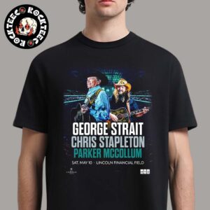 George Strait Chris Stapleton And Parker McCollum Stadium Show Poster For Philadelphia Pennsylvania At Lincoln Financial Field On May 10 2025 Unisex T-Shirt