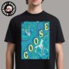 Goose Poster For Show In Grand Rapids Michigan Night 2 At GLC Live At 20 Monroe On February 14 2025 Astronaut Artwork Unisex T-Shirt