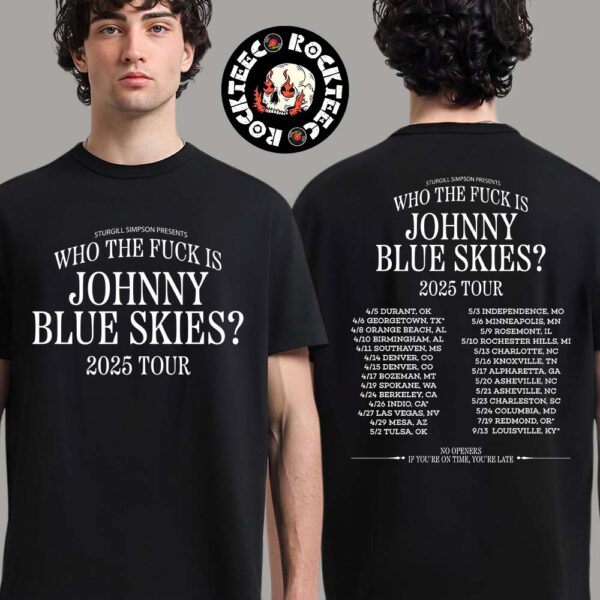 Johnny Blue Skies Who The Fuck Is Johnny Blue Skies 2025 Tour North America Two Sides Unisex T-Shirt