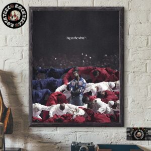 Kendrick Lamar At Super Bowl LIX Halftime Show Big As The What Home Decor Poster Canvas