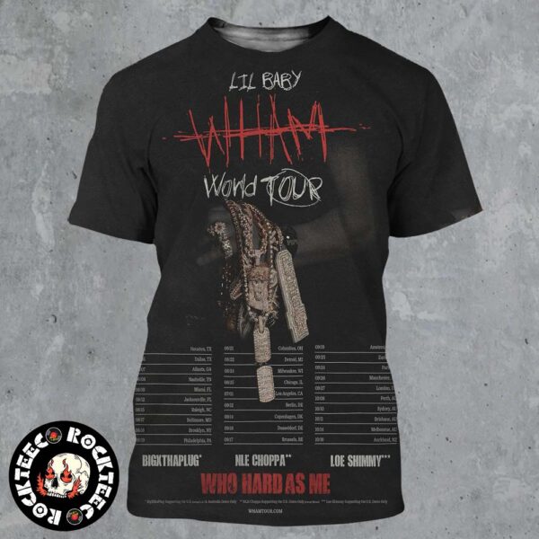 Lil Baby Wham World Tour Who Hard As Me 2025 Tour Dates All Over Print Shirt