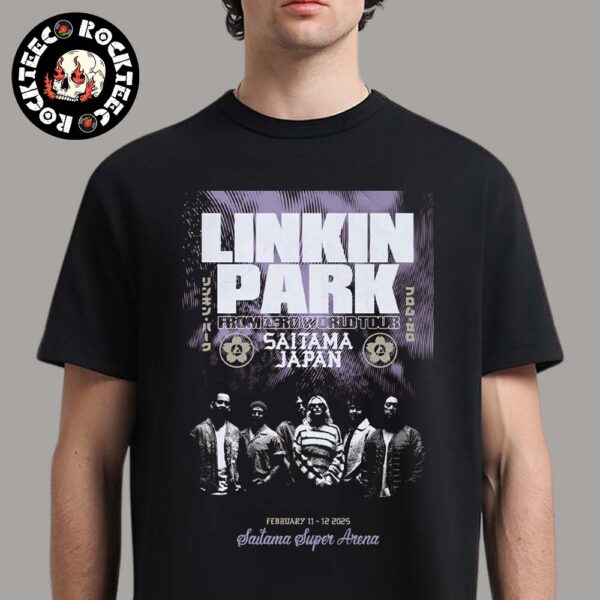 Linkin Park From Zero World Tour 2025 Saitama Japan Official Pop Up Poster At Saitama Super Arena On February 11-12 2025 Unisex T-Shirt