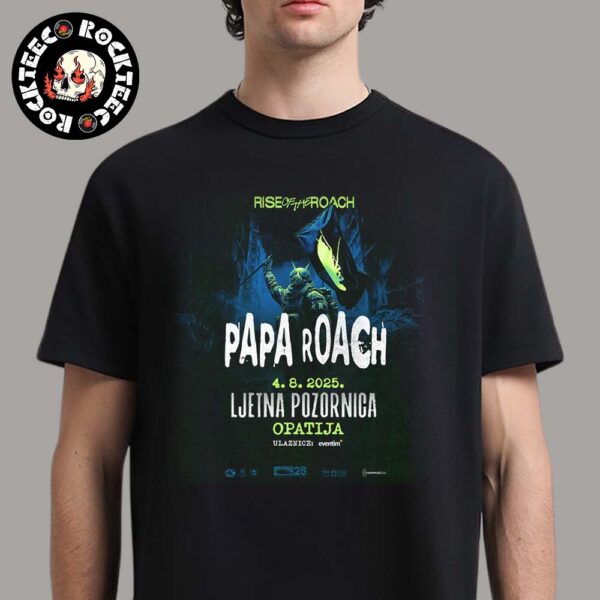 Papa Roach Rise of the Roach Tour Poster For Show At Ljetna Pozornica Opatija In Croatia On August 4 2025 Unisex T-Shirt